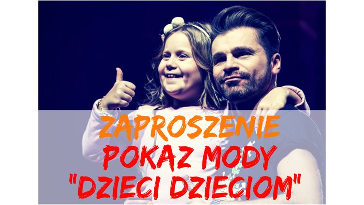 „Dzieci Dzieciom”, niezwykły pokaz mody w Pałacu Kultury!