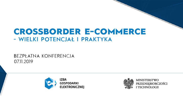 Crossborder e-commerce – wielki potencjał i praktyka. ZAproszneie na bezpłatną konferencję w ministerstwie przedsiębiorczości i technologii.