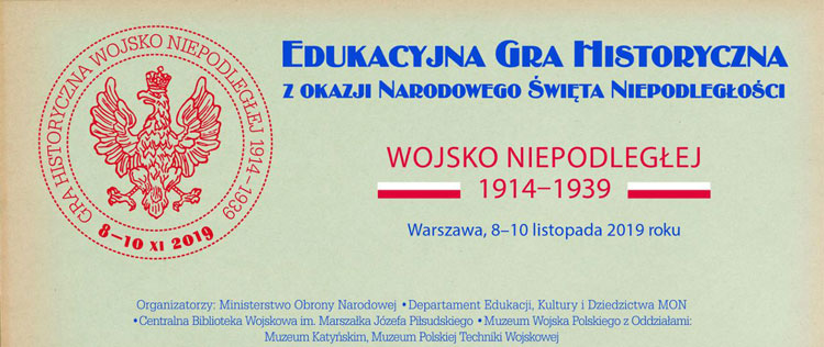 Edukacyjna Gra Historyczną „Wojsko Niepodległej 1914-1939”, 8 - 10 listopada 2019