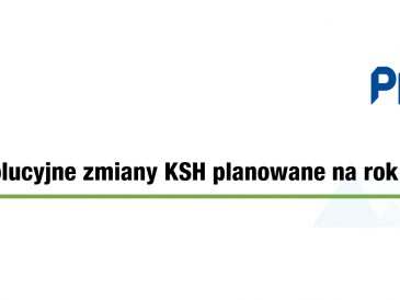 PKF Alert: rewolucyjne zmiany w Kodeksie Spółek Handlowych