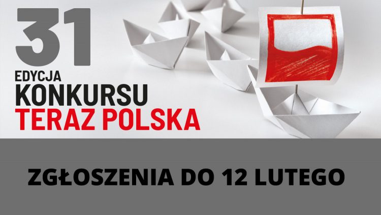 To ostatnia chwila, by zgłosić się do konkursu „Teraz Polska”!