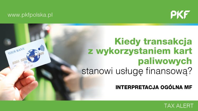 Kiedy transakcja z wykorzystaniem kart paliwowych stanowi usługę finansową? Interpretacja ogólna Ministerstwa Finansów