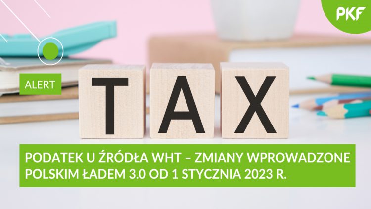 Podatek u źródła WHT – zmiany wprowadzone Polskim Ładem 3.0 od 1 stycznia 2023