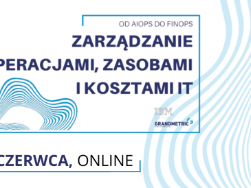 Zarządzenie operacjami, zasobami i kosztami IT: od AIOps do FinOps