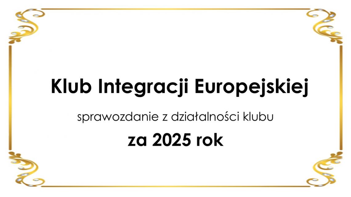 kliknij i pobierz sprawozdanie z działalności Klubu Integracji Europejskiej 
