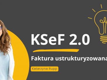 KSeF 2.0 czyli czym jest i jak działa w praktyce Krajowy System e-Faktur i dlaczego e-faktura stanie się standardem?