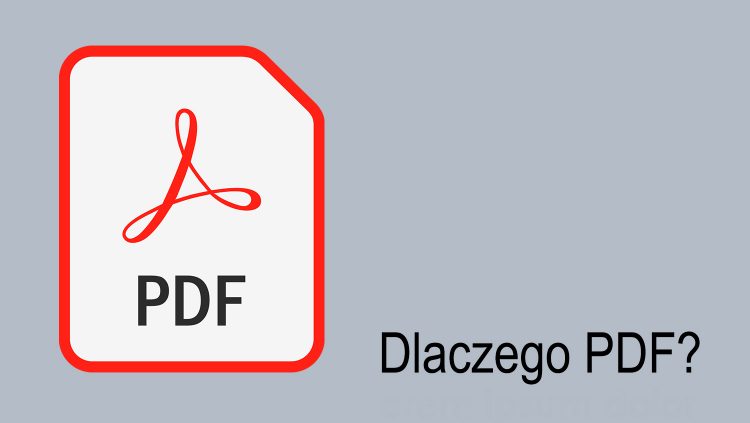 Dlaczego PDF wciąż ma znaczenie przy zapisywaniu dokumentów firmowych