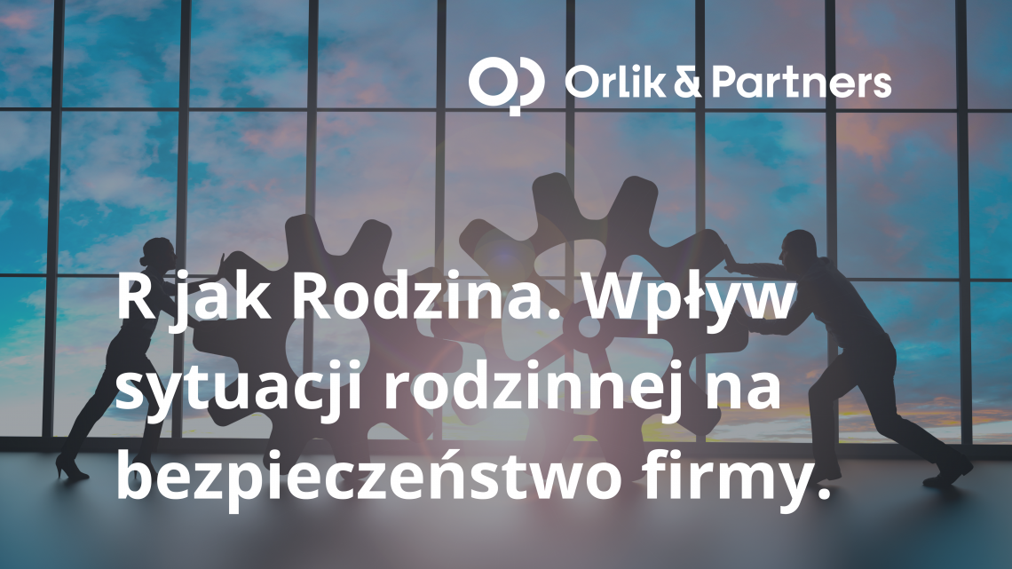 R jak Rodzina. Wpływ sytuacji rodzinnej na bezpieczeństwo firmy